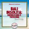 Bali Insolita: snorkeling e trekking