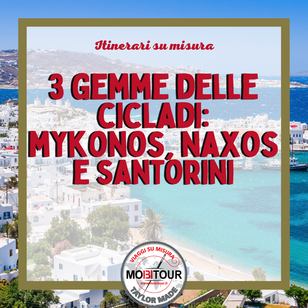 3 gemme delle Cicladi: Mykonos, Naxos e Santorini